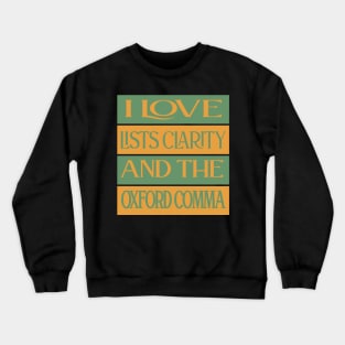 I Love Lists Clarity And The Oxford Comma Crewneck Sweatshirt